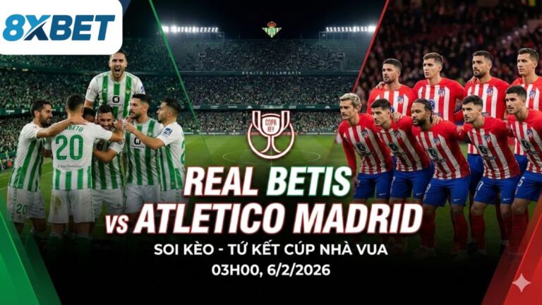 Soi kèo Real Betis vs Atletico Madrid (03h00, 6/2): Đại chiến tại La Cartuja